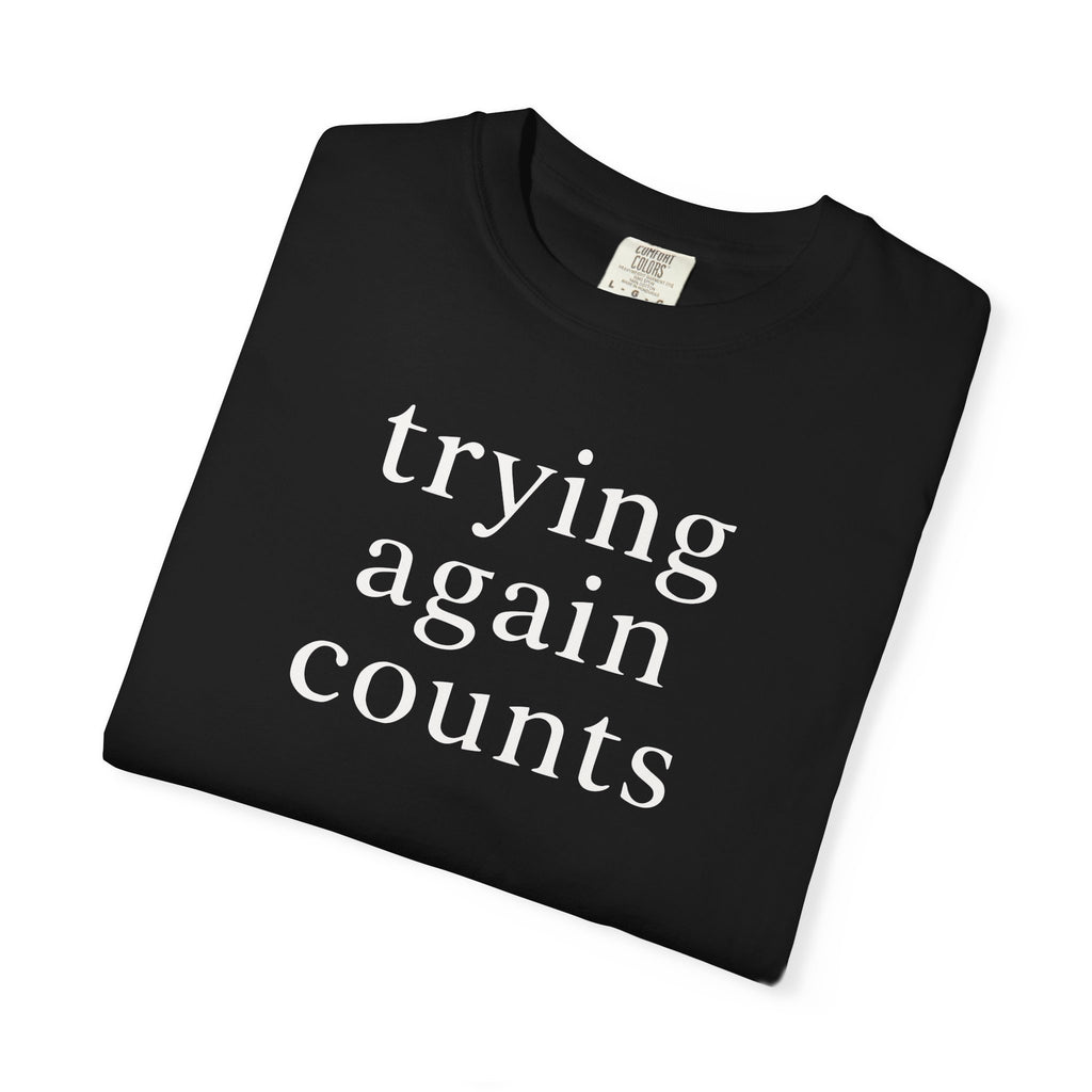 Trying Again Counts T-shirt