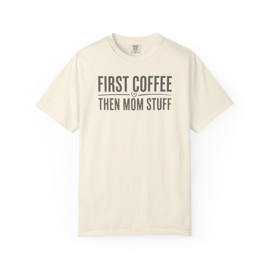First Coffee Then Mom Stuff Heart T-shirt