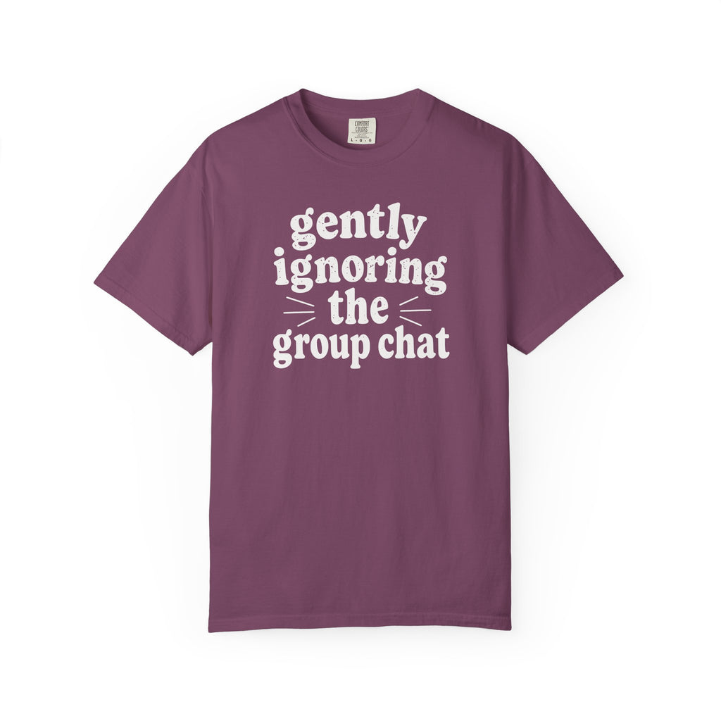 Gently Ignoring the Group Chat T-shirt