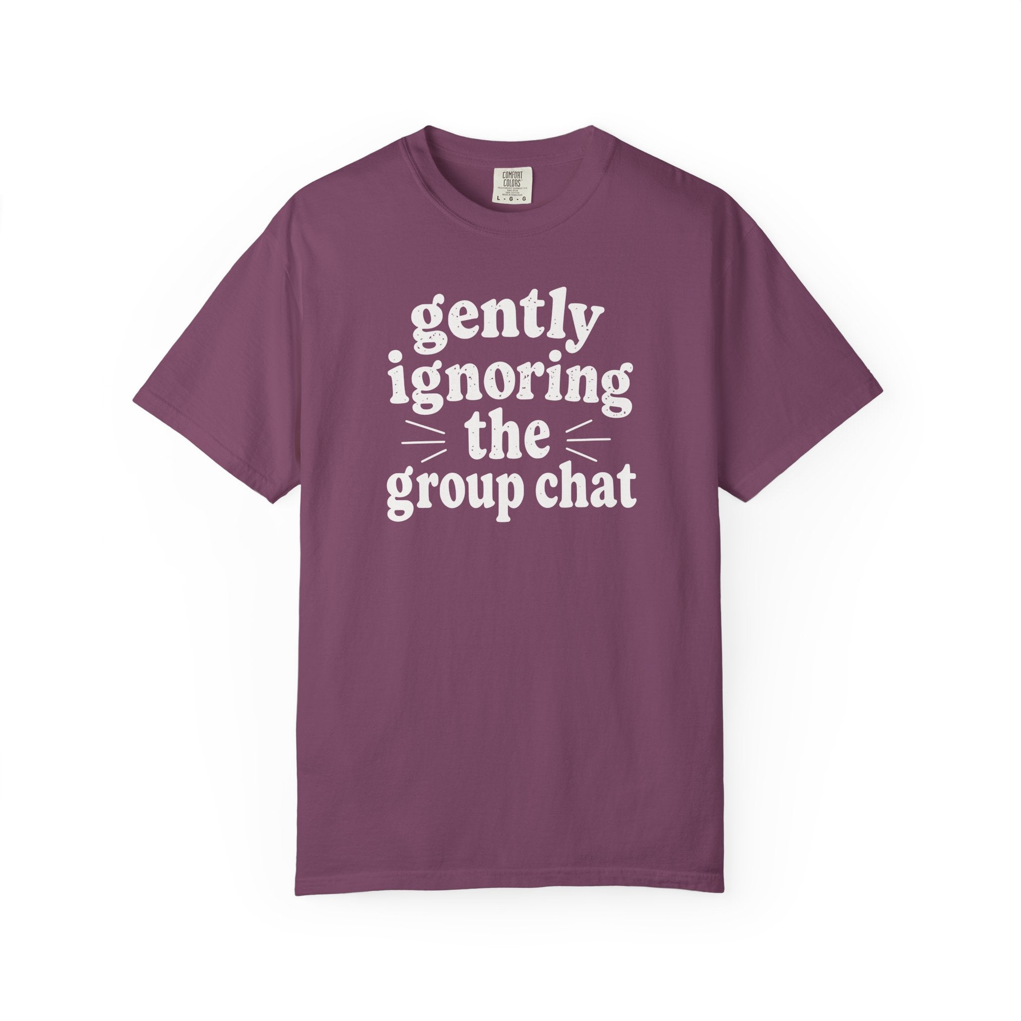 Gently Ignoring the Group Chat T-shirt