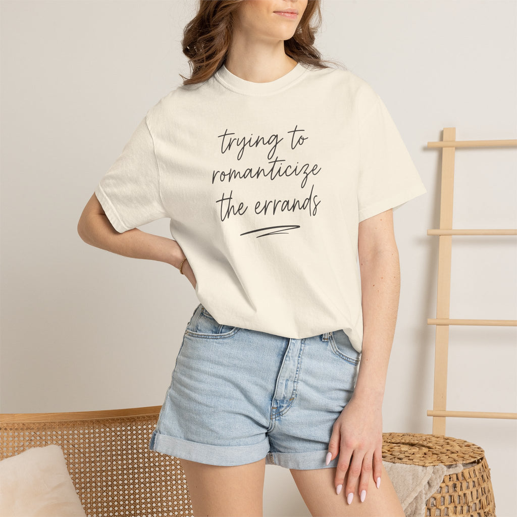 Trying to Romanticize the Errands T-shirt