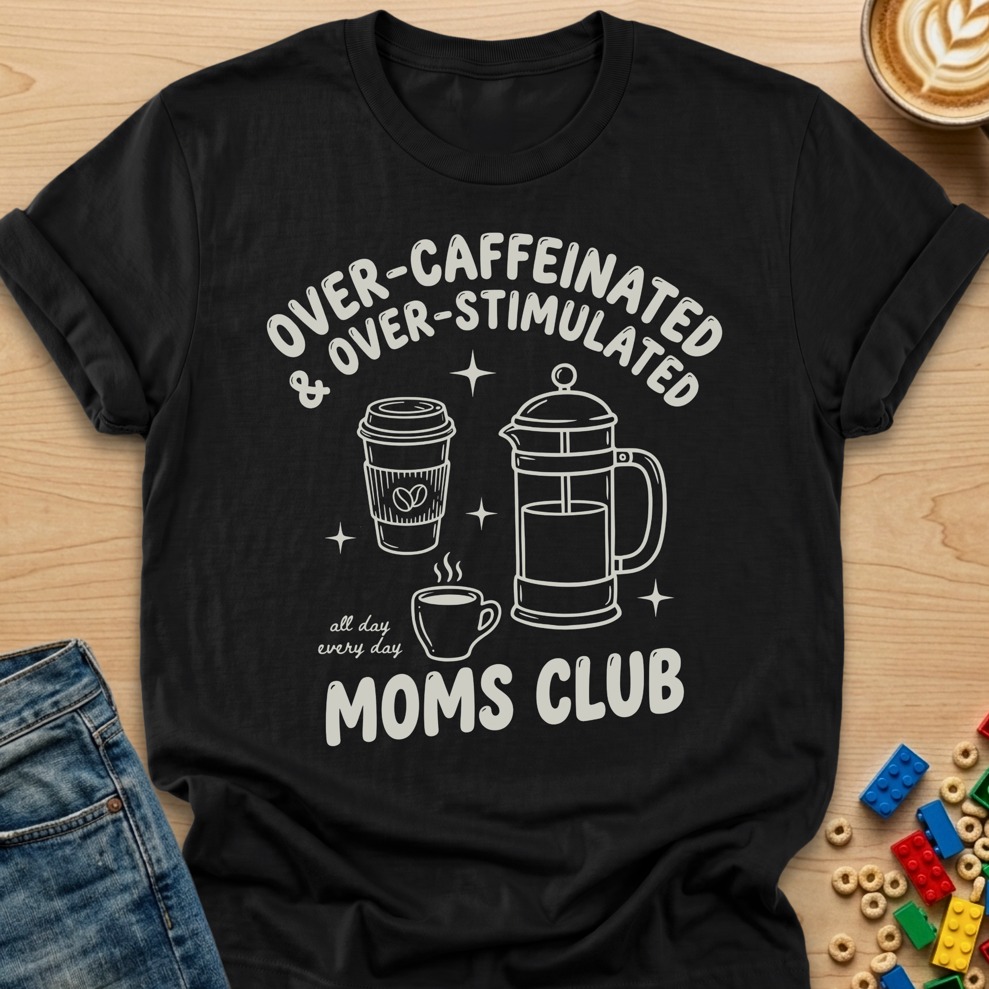 Over-Caffeinated & Over-Stimulated Moms Club French Press T-shirt