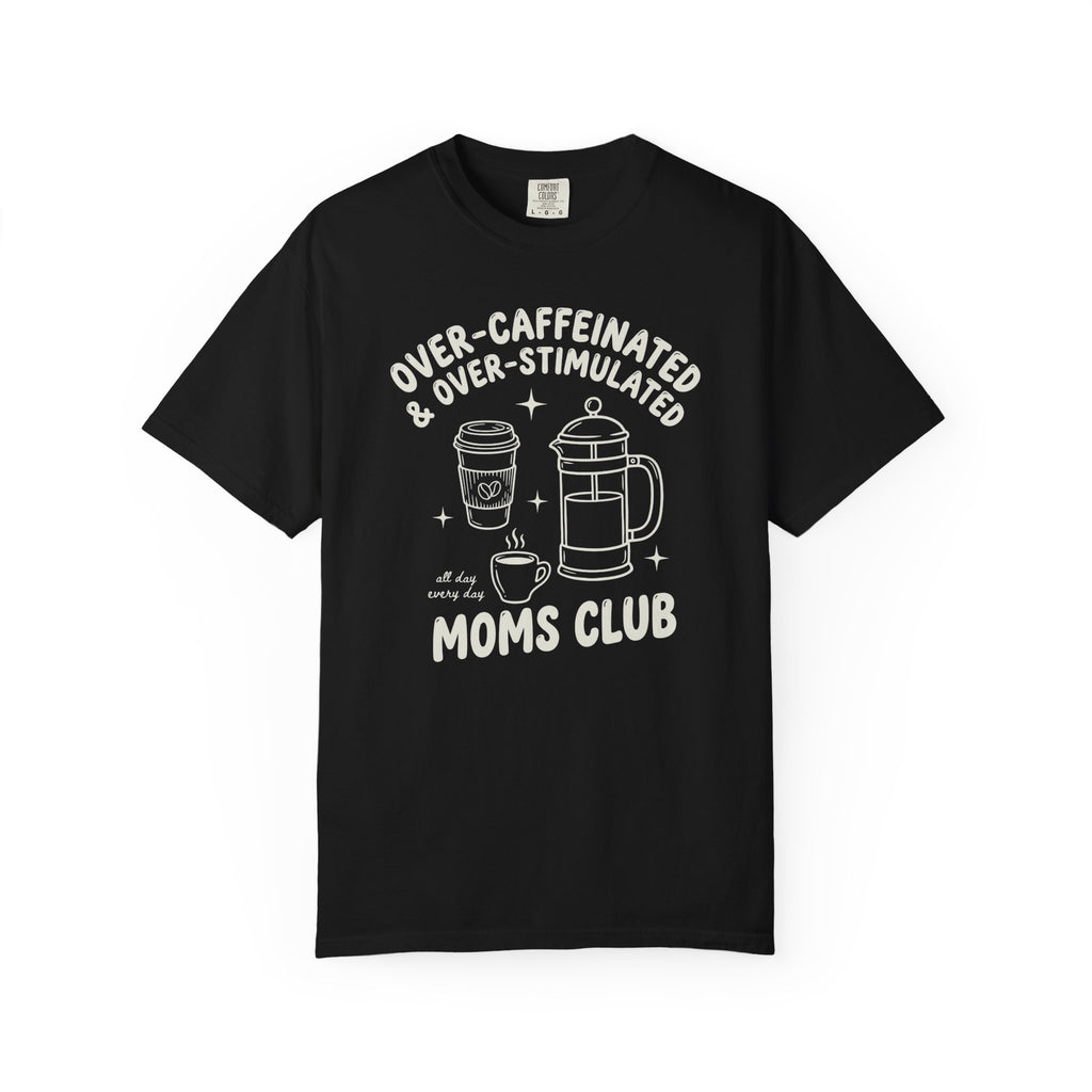Over-Caffeinated & Over-Stimulated Moms Club French Press T-shirt