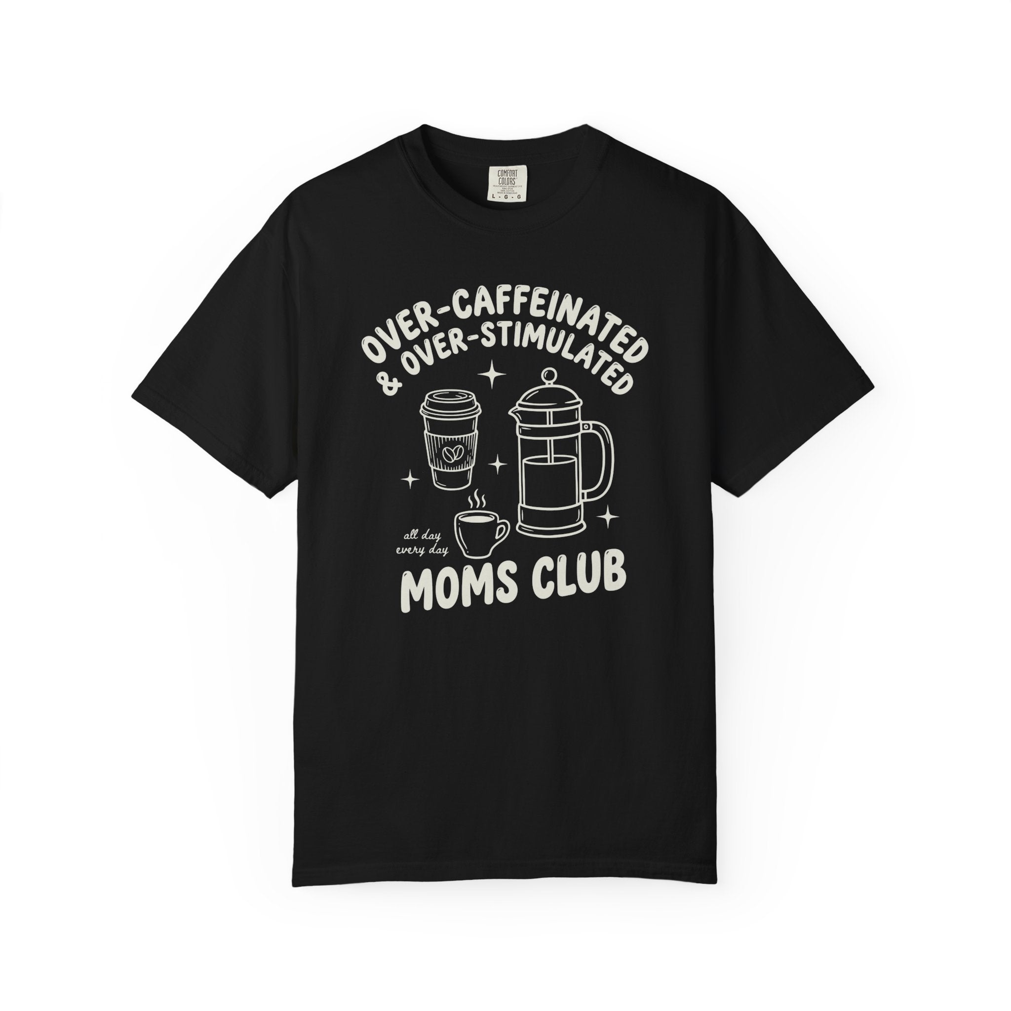 Over-Caffeinated & Over-Stimulated Moms Club French Press T-shirt
