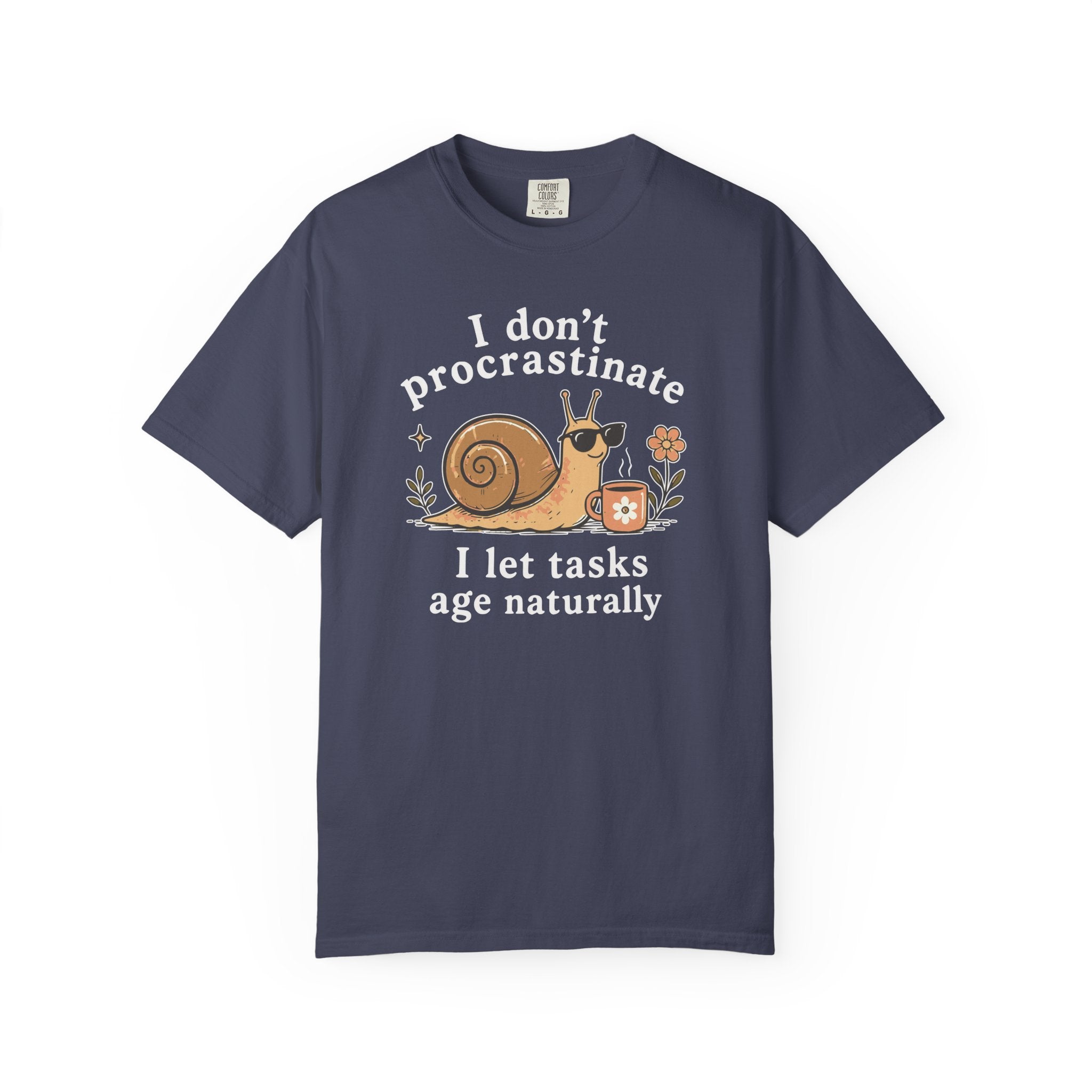I Don't Procrastinate I Let Tasks Age Naturally Snail T-shirt
