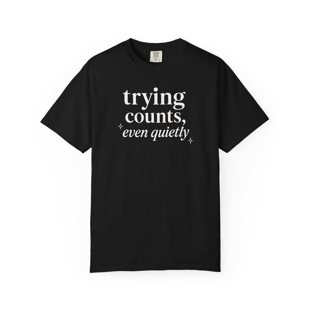 Trying Counts Even Quietly T-shirt