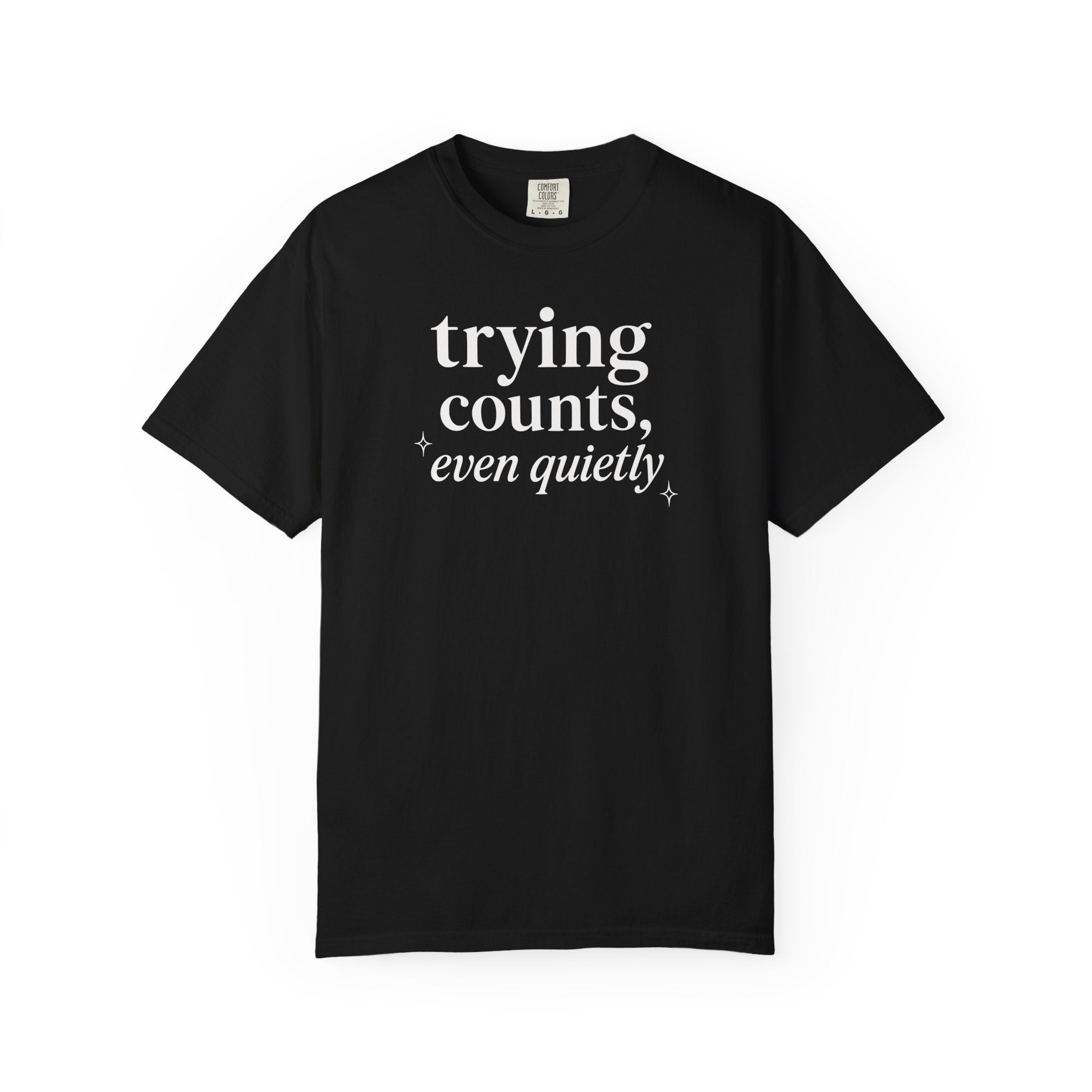 Trying Counts Even Quietly T-shirt