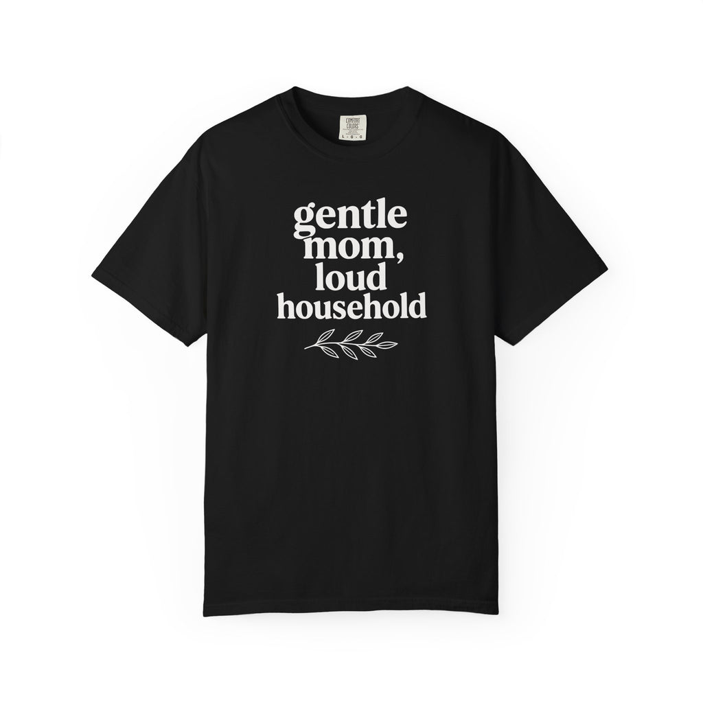 Gentle Mom Loud Household T-shirt