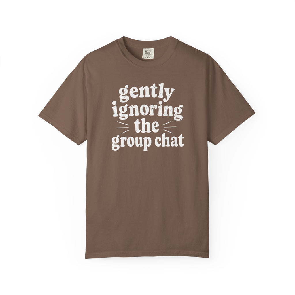 Gently Ignoring the Group Chat T-shirt