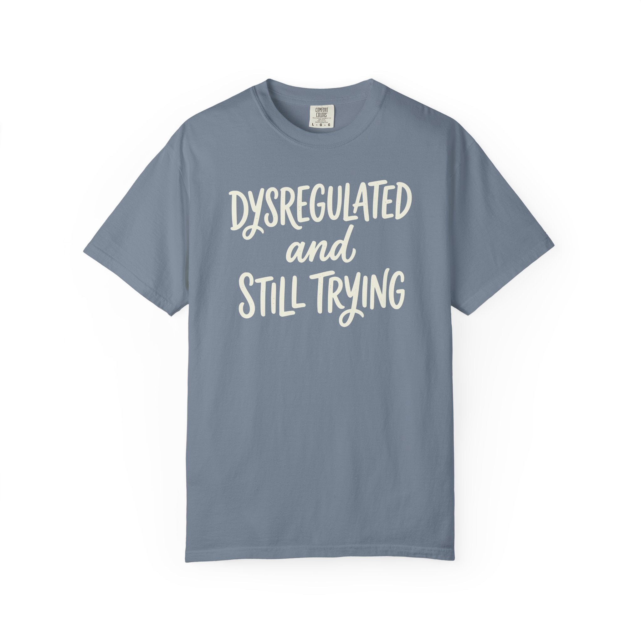 Dysregulated and Still Trying Script T-shirt