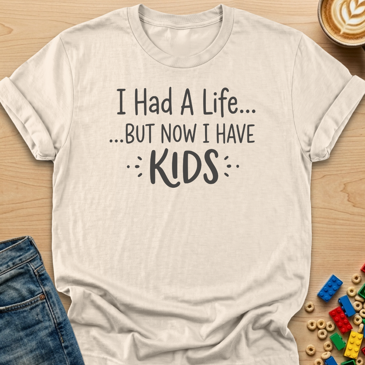 I Had a Life... But Now I Have Kids T-Shirt