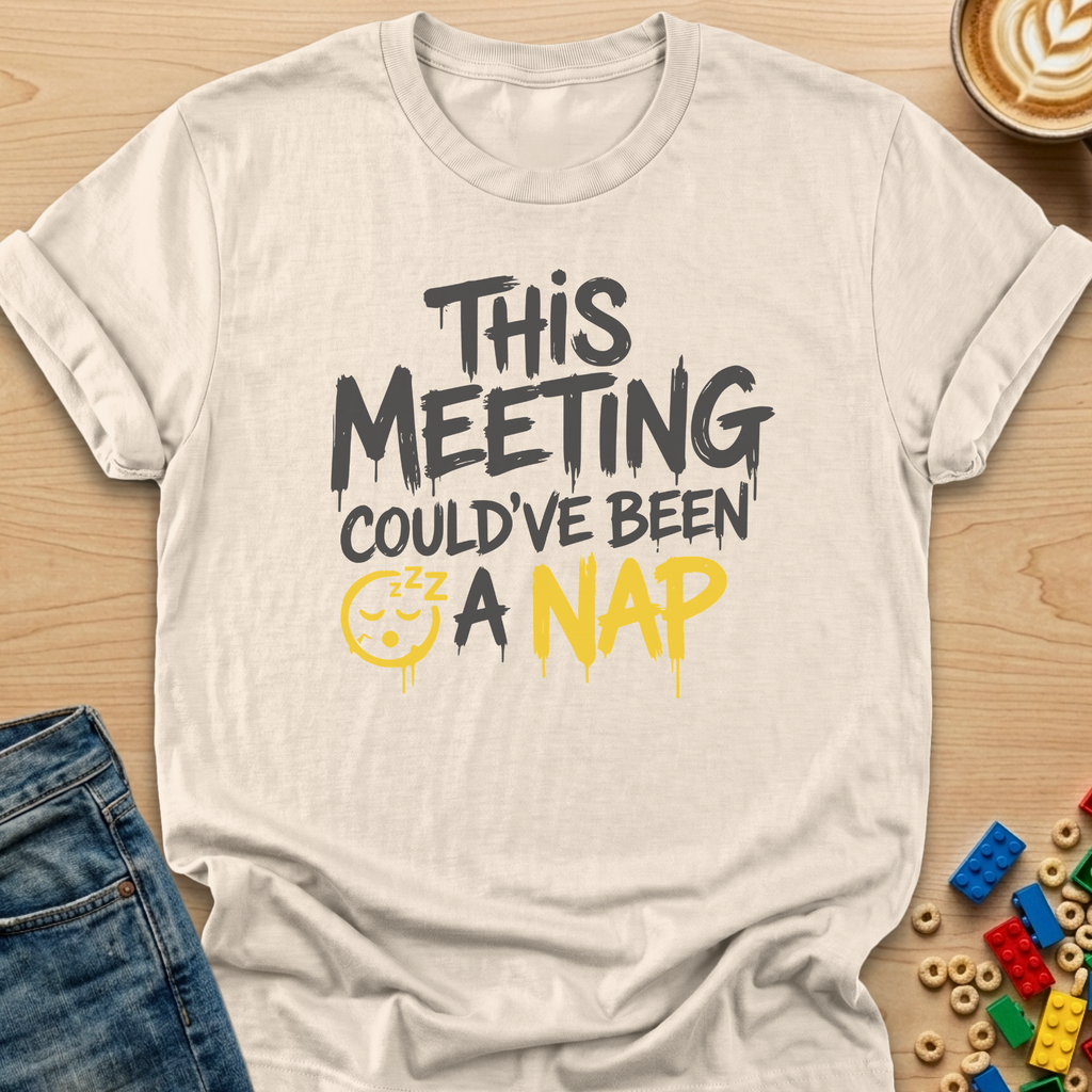 This Meeting Could Have Been a Nap GraffitiT-shirt