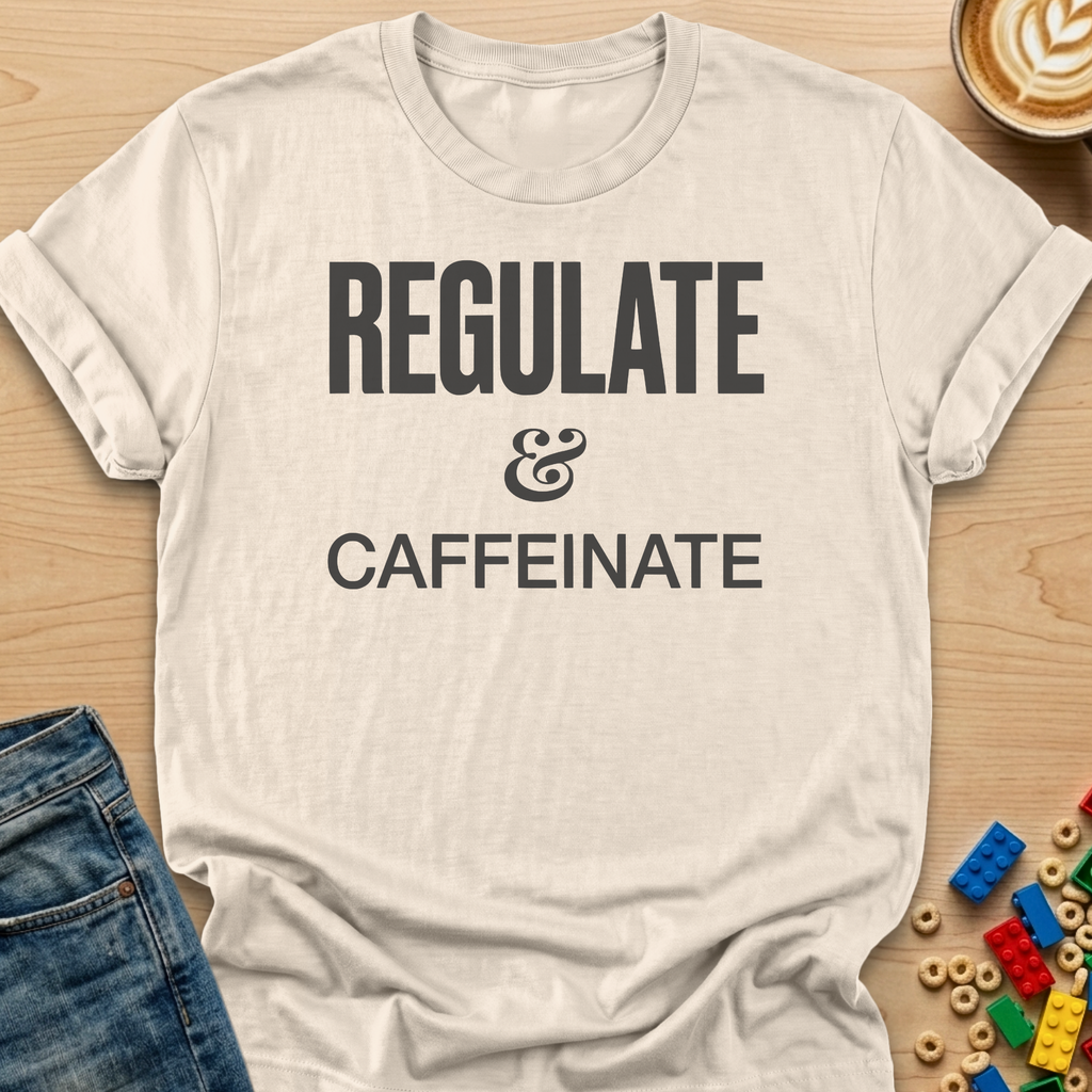 Regulate & Caffeinate Bold T-Shirt