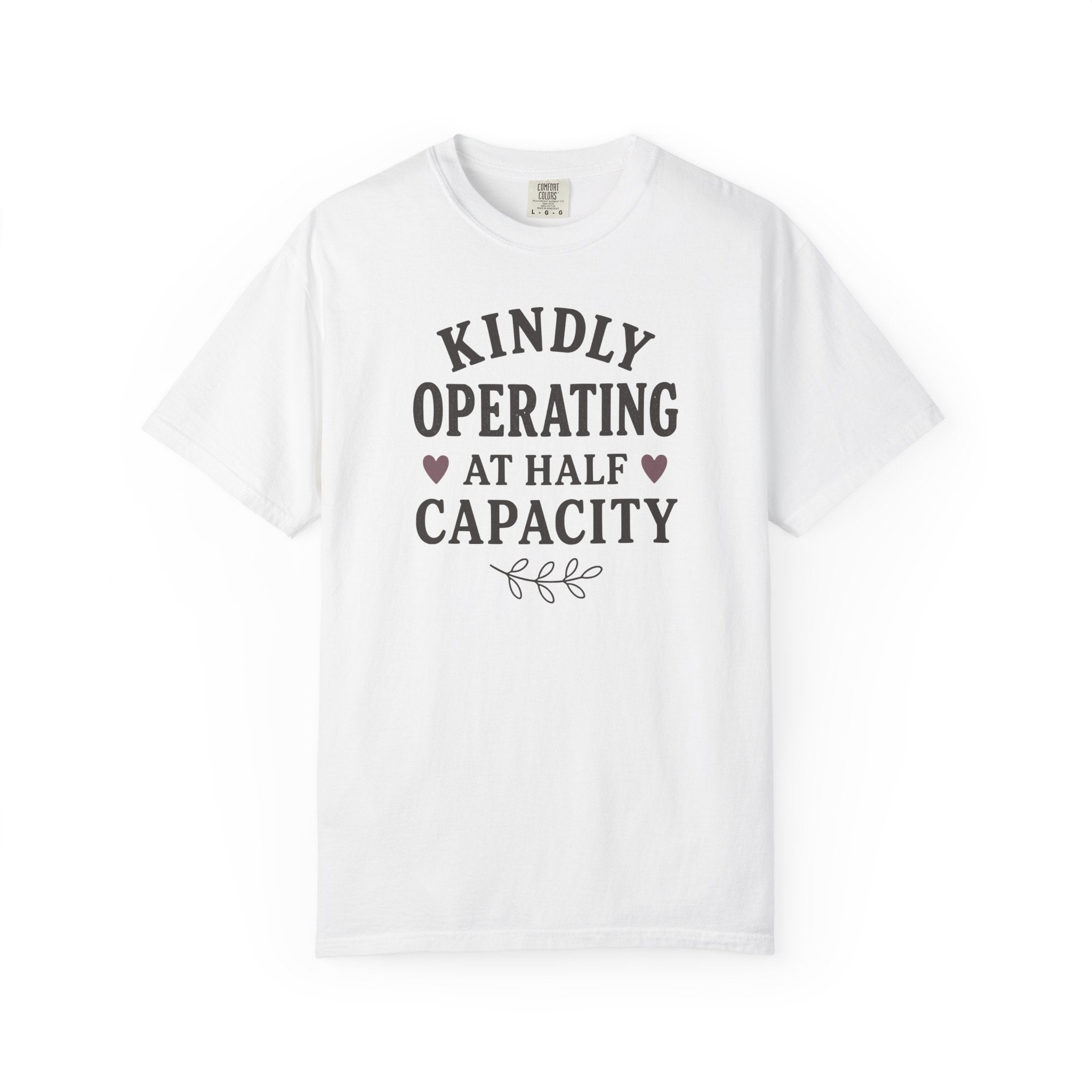 Kindly Operating at Half Capacity T-shirt