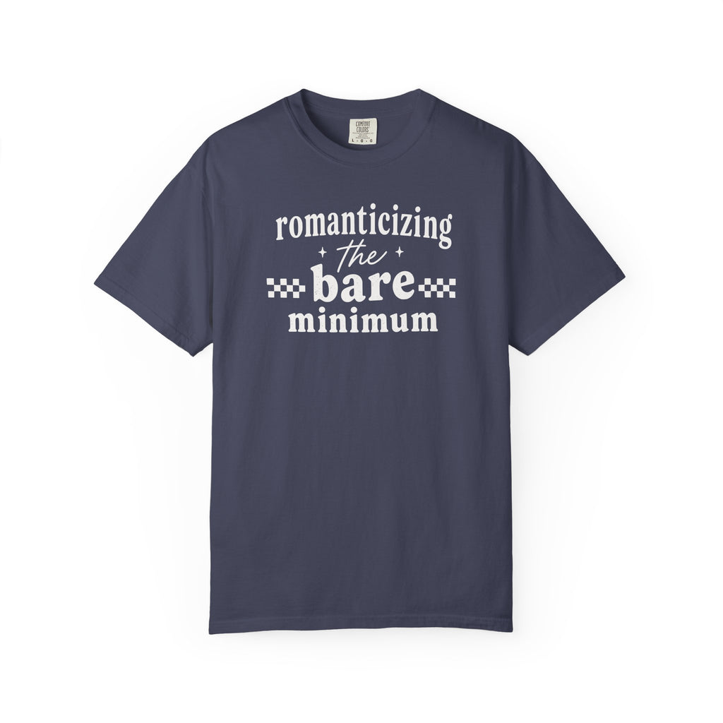 Romanticizing the Bare Minimum T-shirt T-shirt