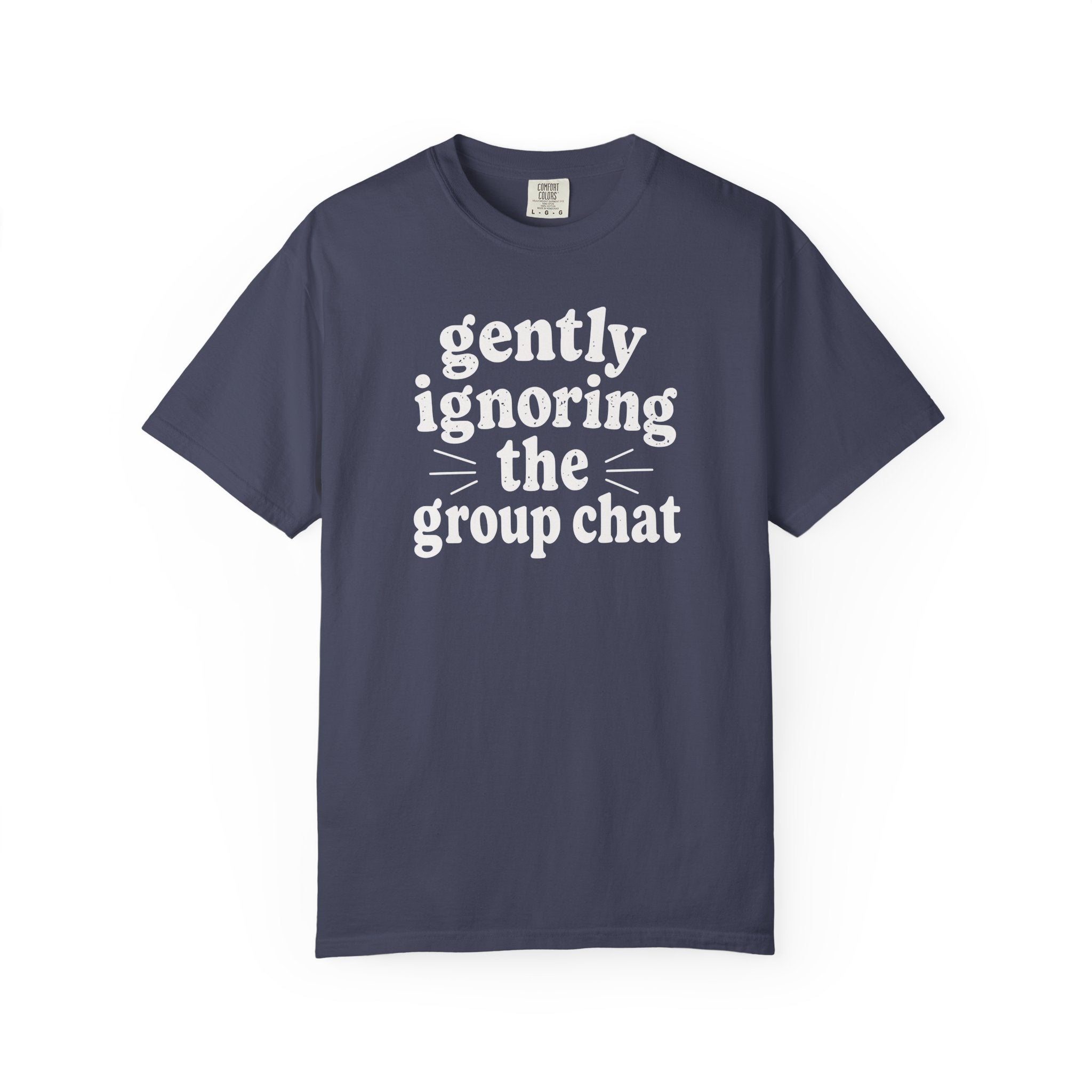 Gently Ignoring the Group Chat T-shirt