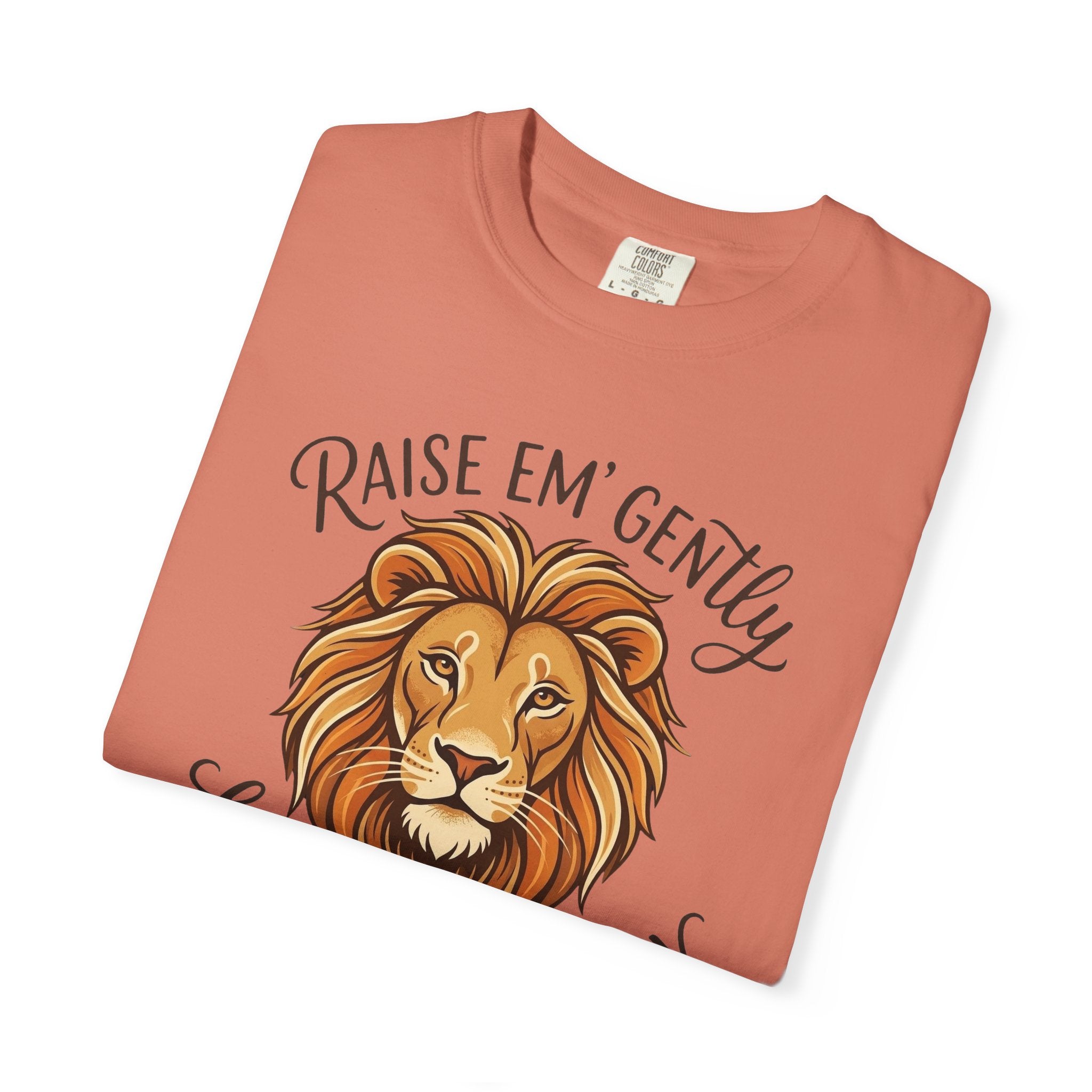 Raise Em' Gently Love Em' Fiercely Lion T-shirt