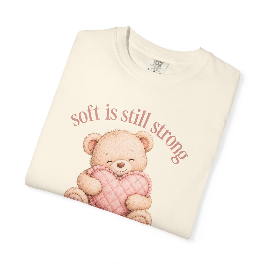 Soft Is Still Strong Teddy Bear T-shirt