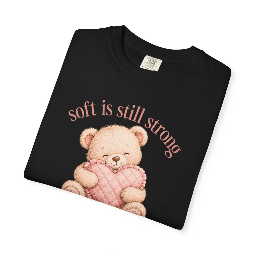 Soft Is Still Strong Teddy Bear T-shirt