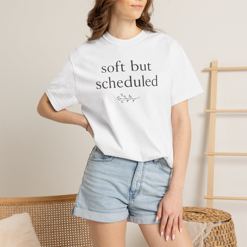 Soft but Scheduled T-shirt