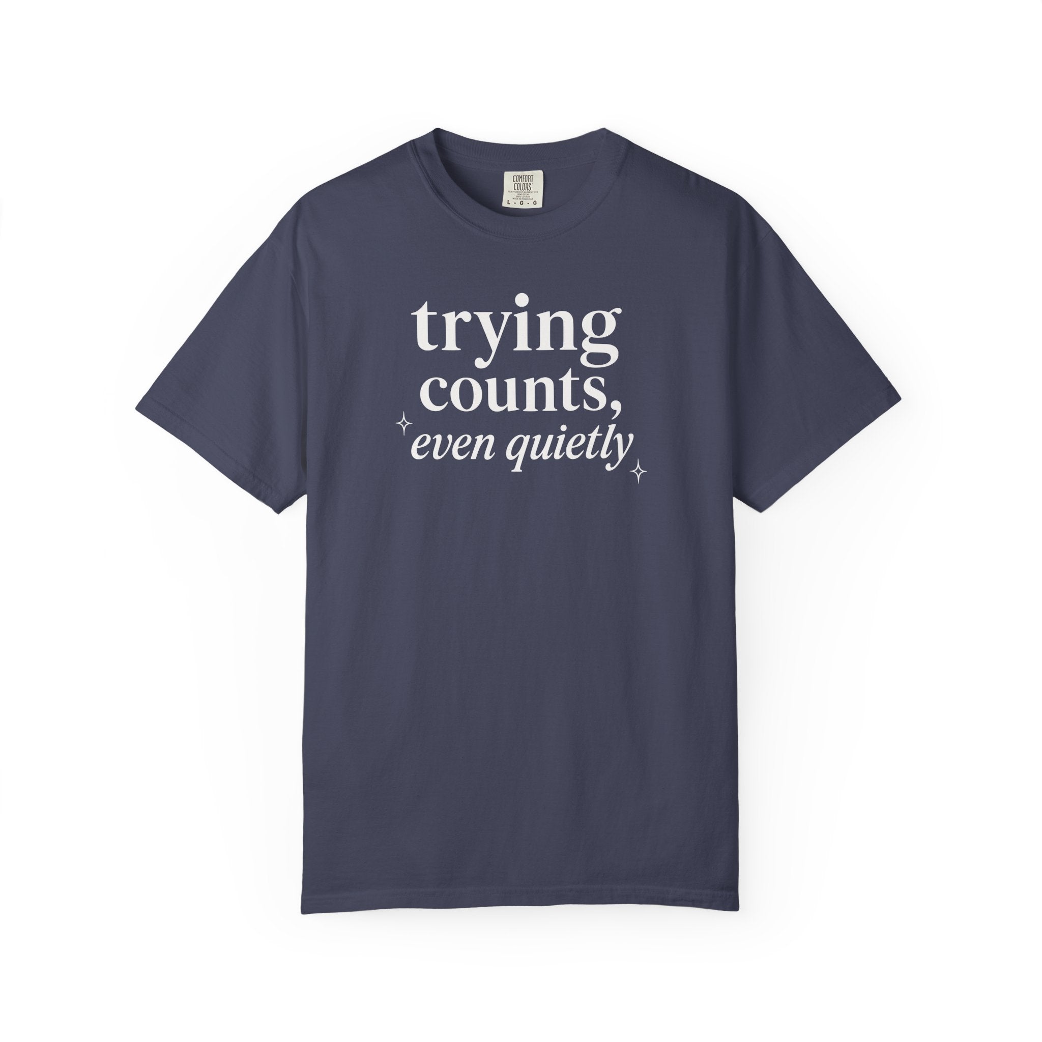 Trying Counts Even Quietly T-shirt