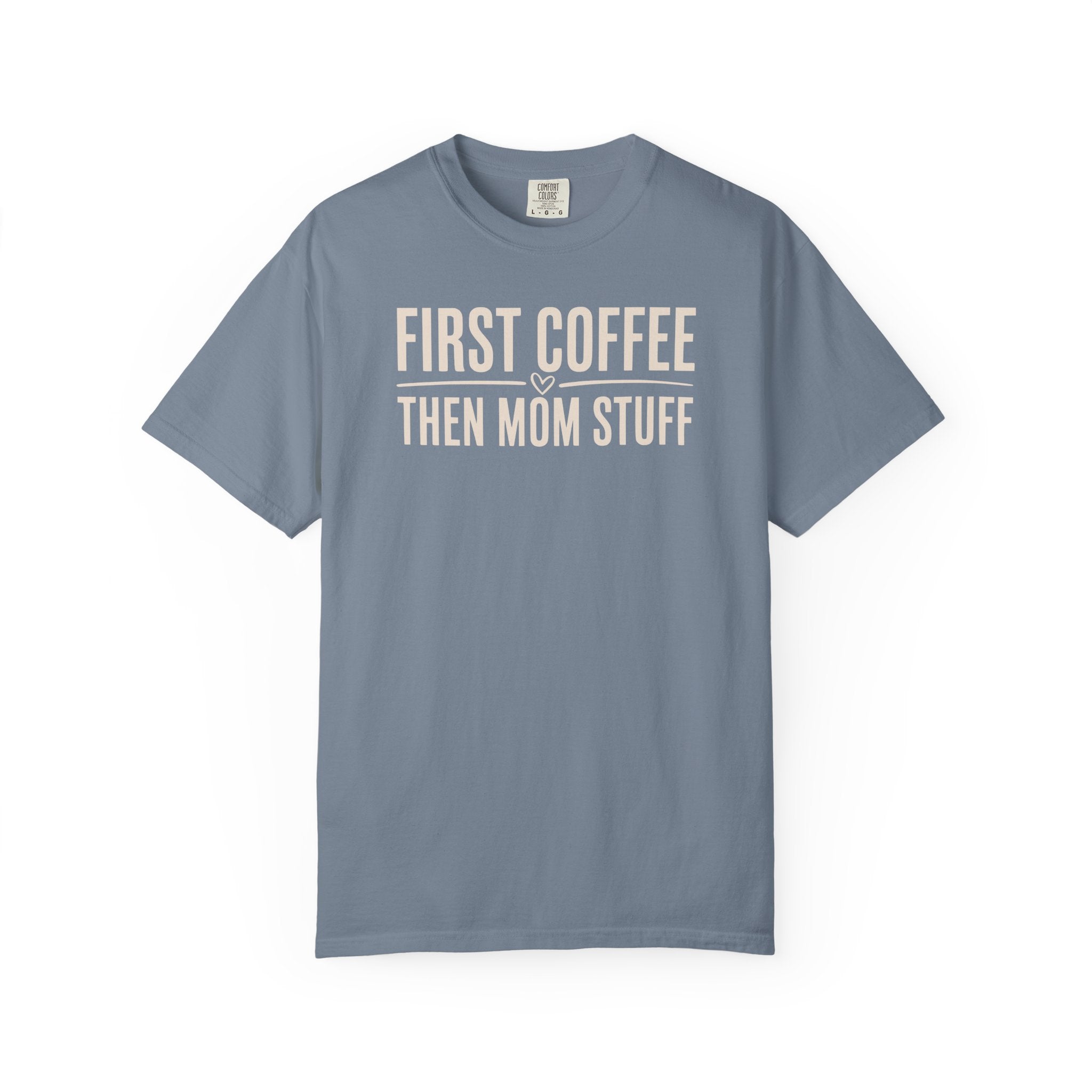First Coffee Then Mom Stuff Heart T-shirt