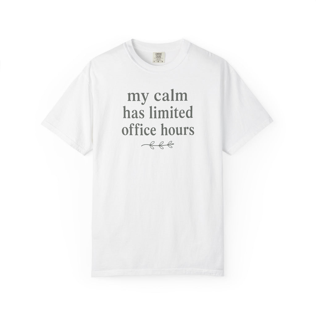 My Calm Has Limited Office Hours T-shirt