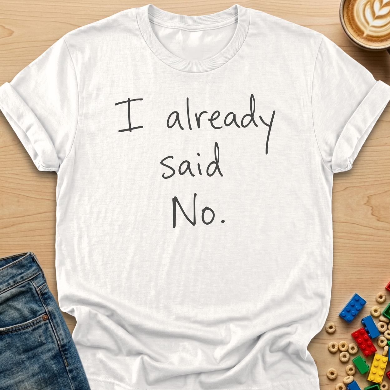 I Already Said No Scribble T-Shirt