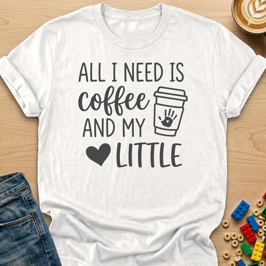 All I Need Is Coffee And My Little Handprint T-shirt