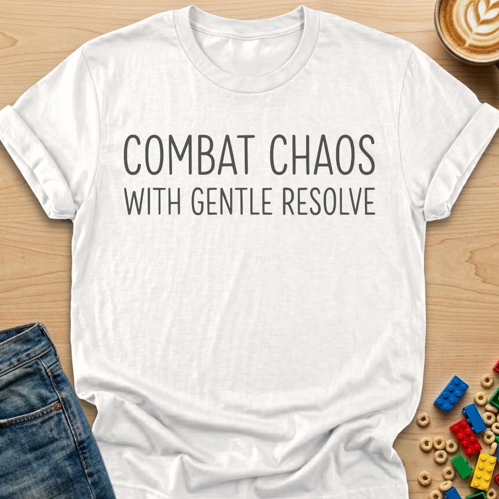 Combat Chaos with Gentle Resolve T-shirt