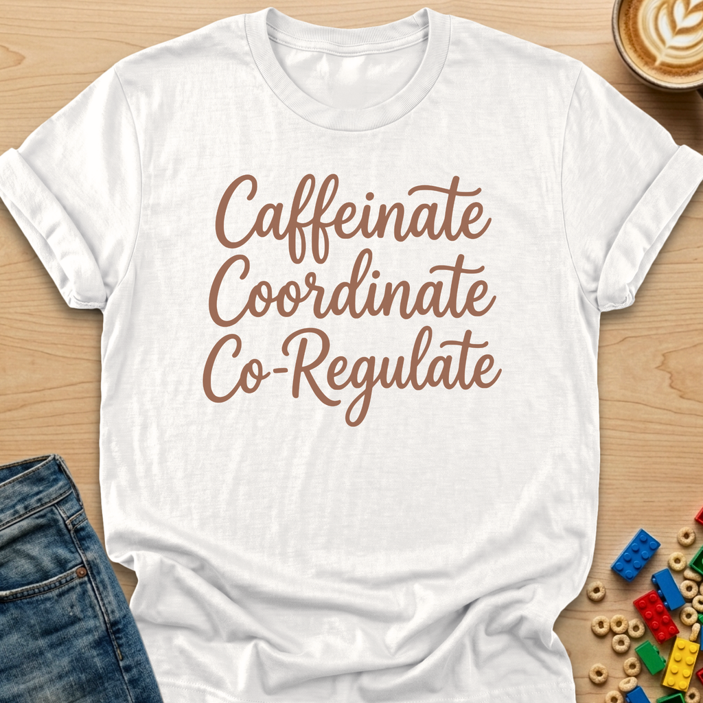 Caffeinate Coordinate Co-Regulate Stack T-shirt
