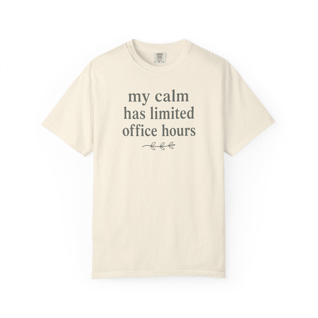 My Calm Has Limited Office Hours T-shirt