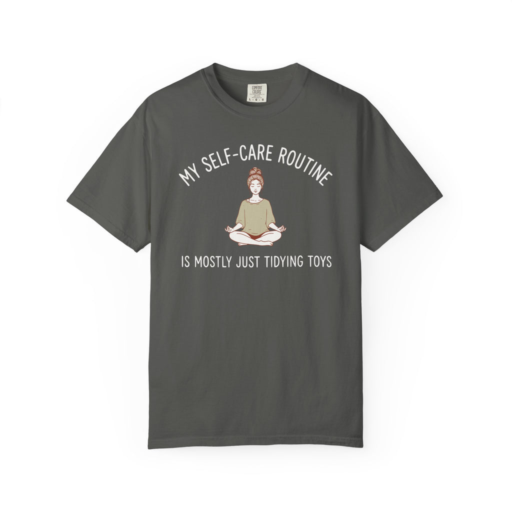My Self-Care Routine is Mostly Just Tidying Toys T-shirt