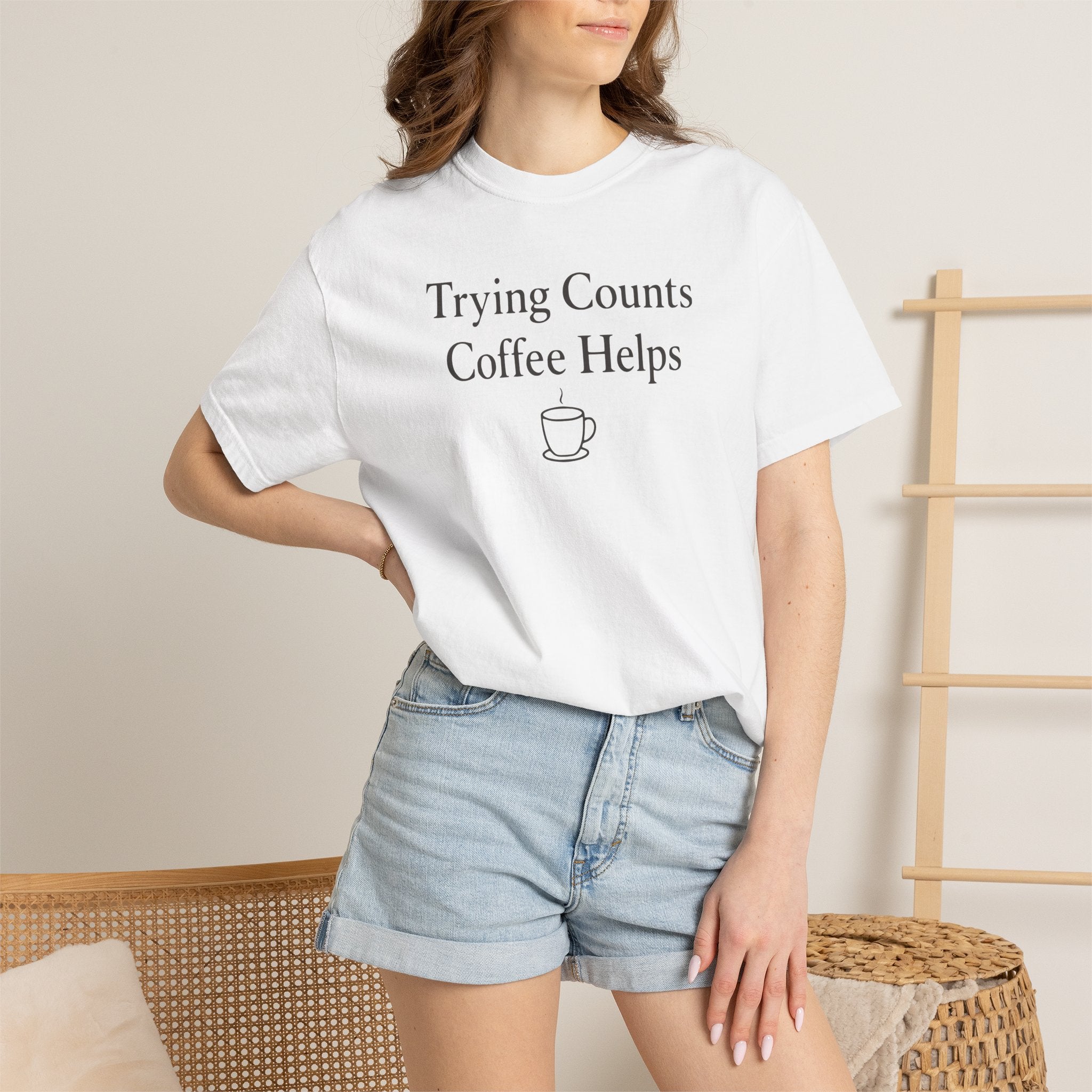 Trying Counts Coffee Helps Mug T-shirt
