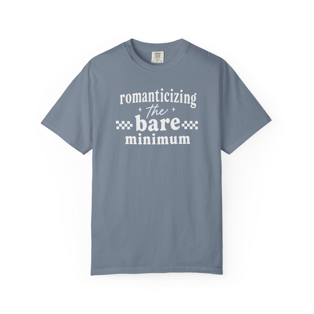 Romanticizing the Bare Minimum T-shirt T-shirt