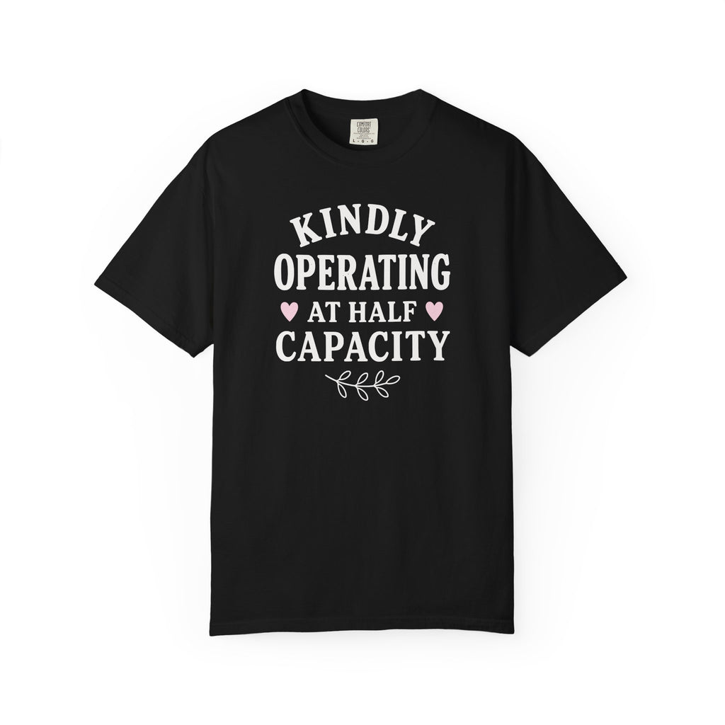 Kindly Operating at Half Capacity T-shirt