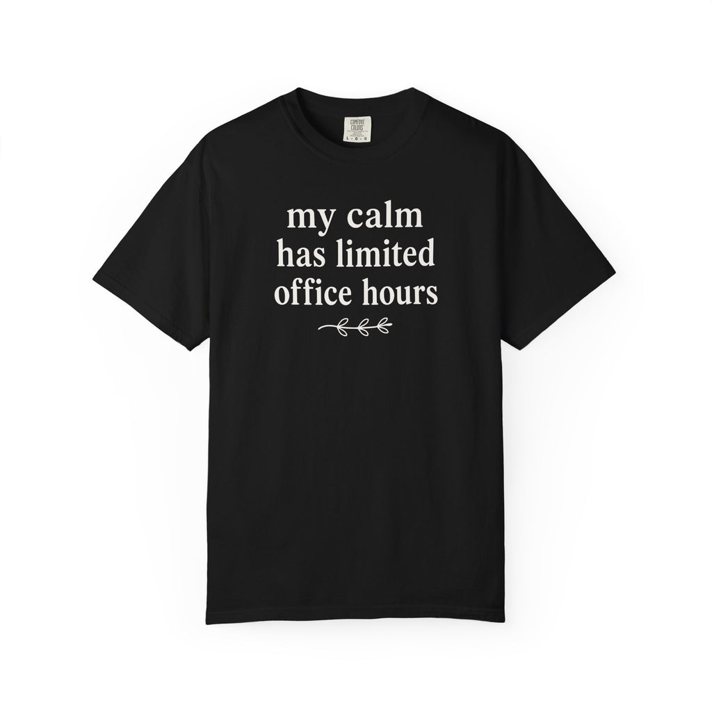 My Calm Has Limited Office Hours T-shirt