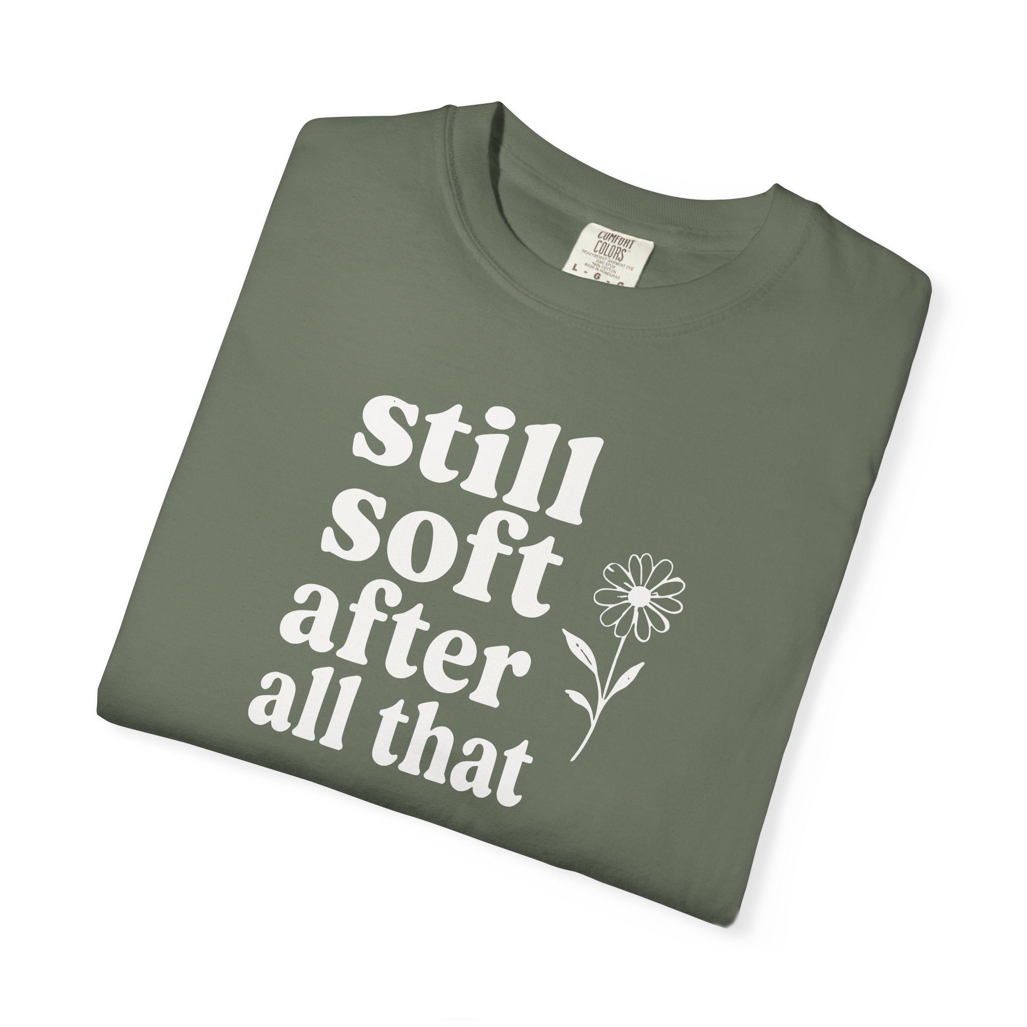 Still Soft After All That Flower T-shirt