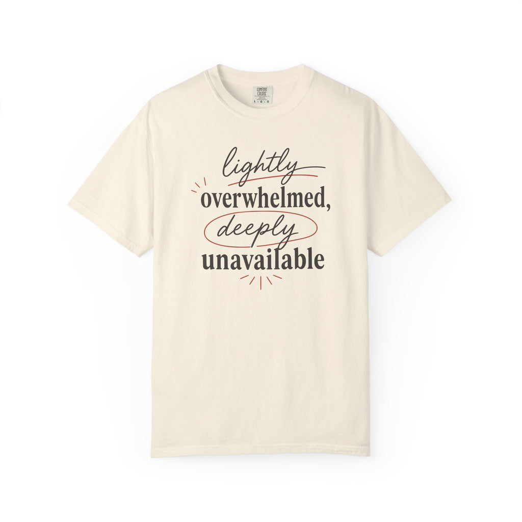 Lightly Overwhelmed Deeply Unavailable T-shirt