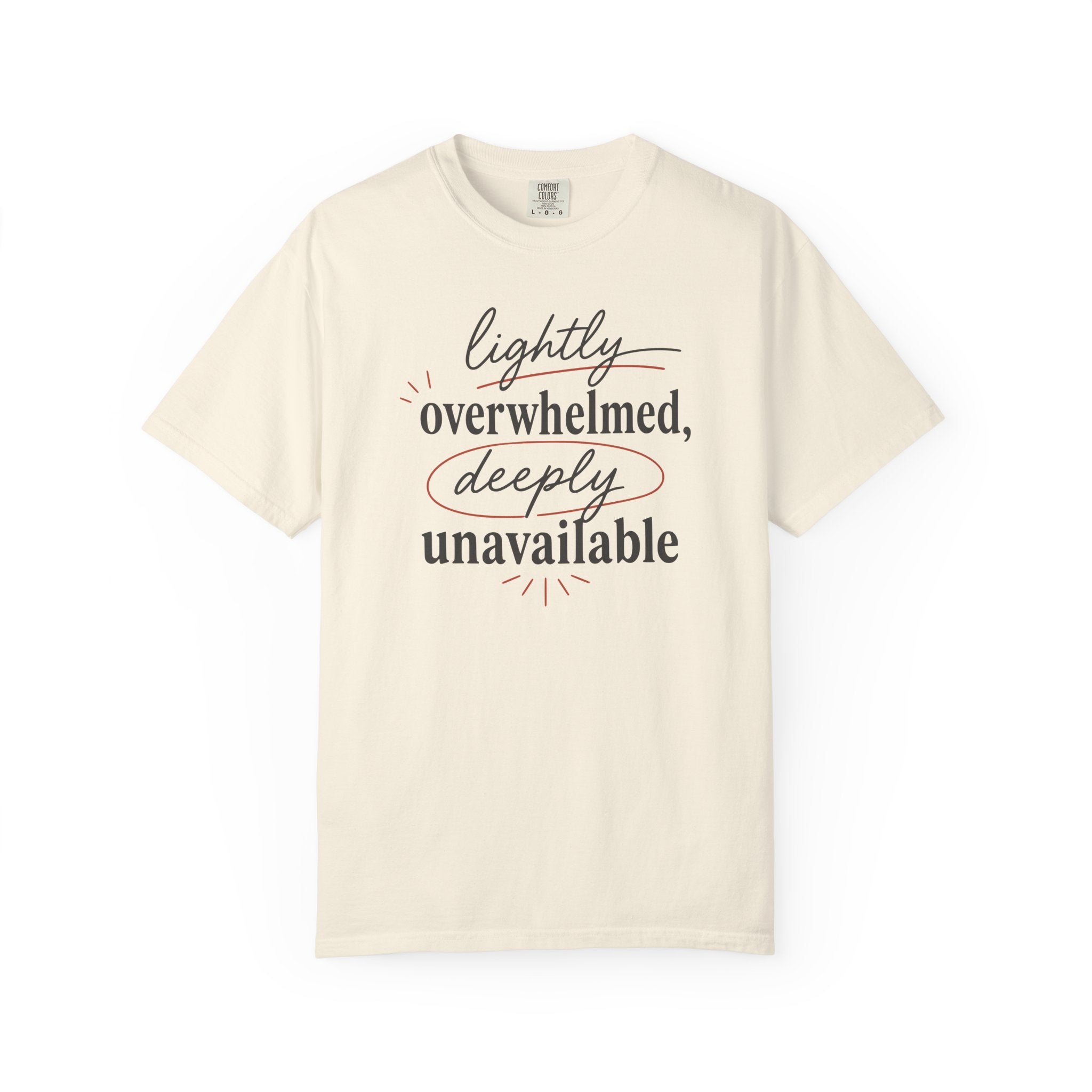 Lightly Overwhelmed Deeply Unavailable T-shirt