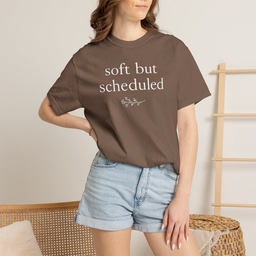 Soft but Scheduled T-shirt