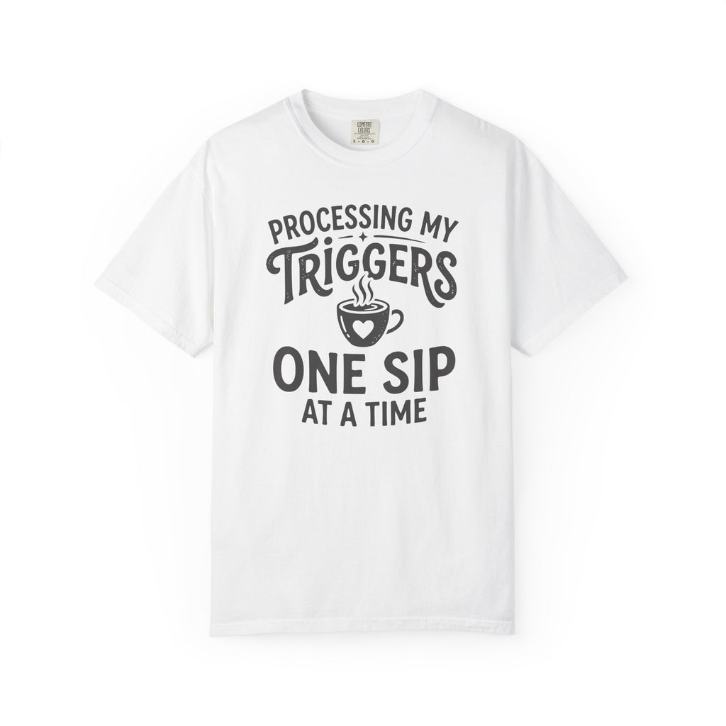 Processing My Triggers One Sip At A Time Mug T-shirt