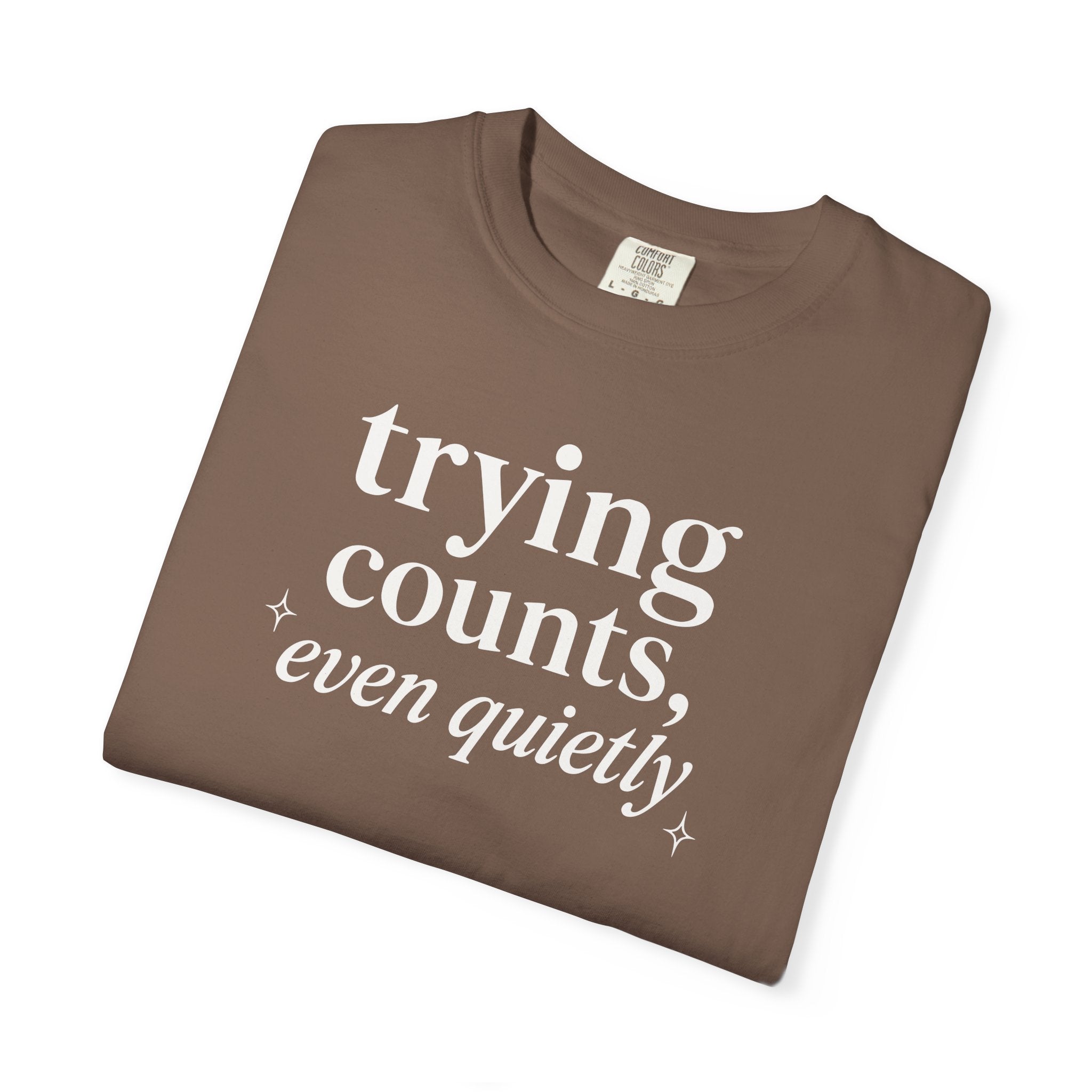 Trying Counts Even Quietly T-shirt