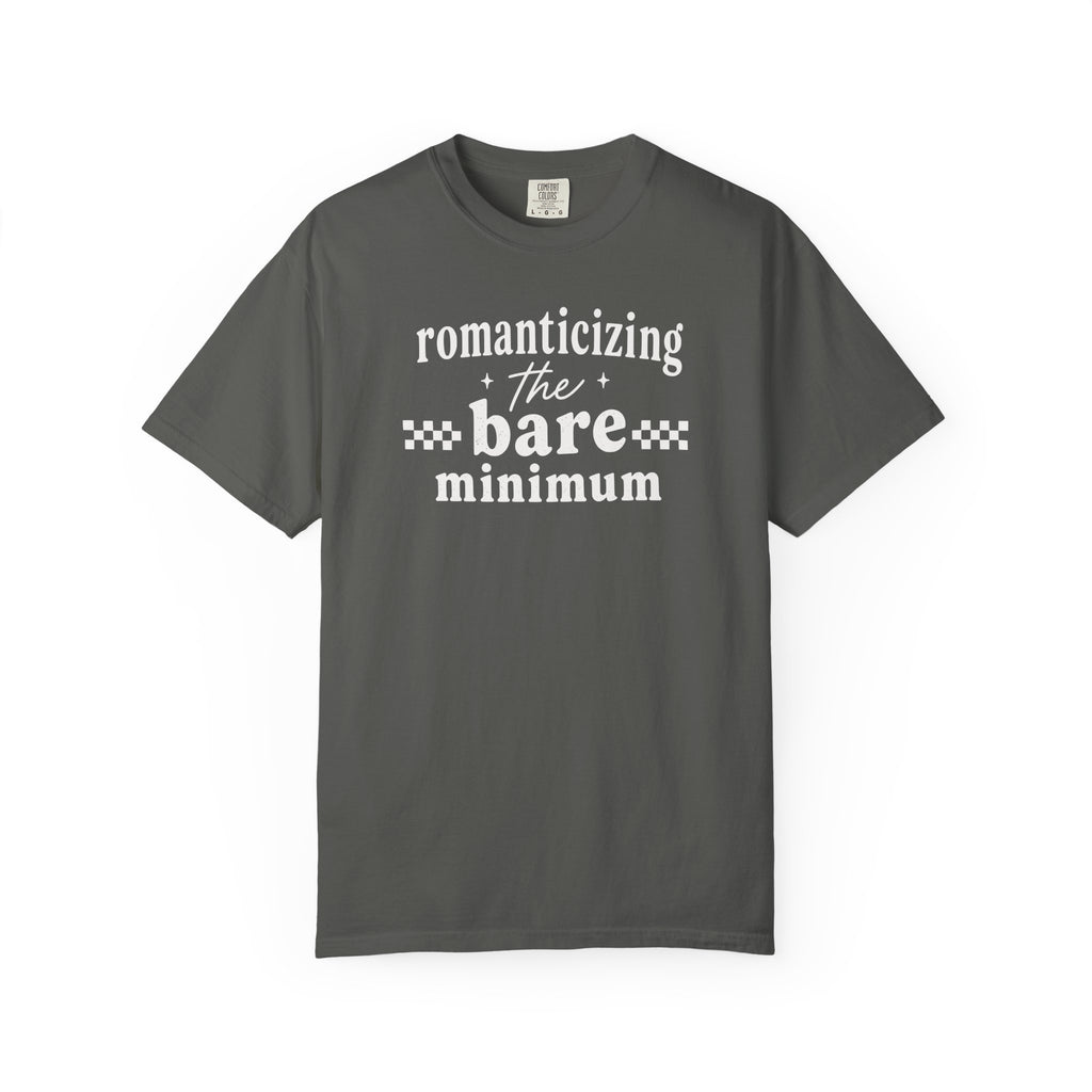 Romanticizing the Bare Minimum T-shirt T-shirt