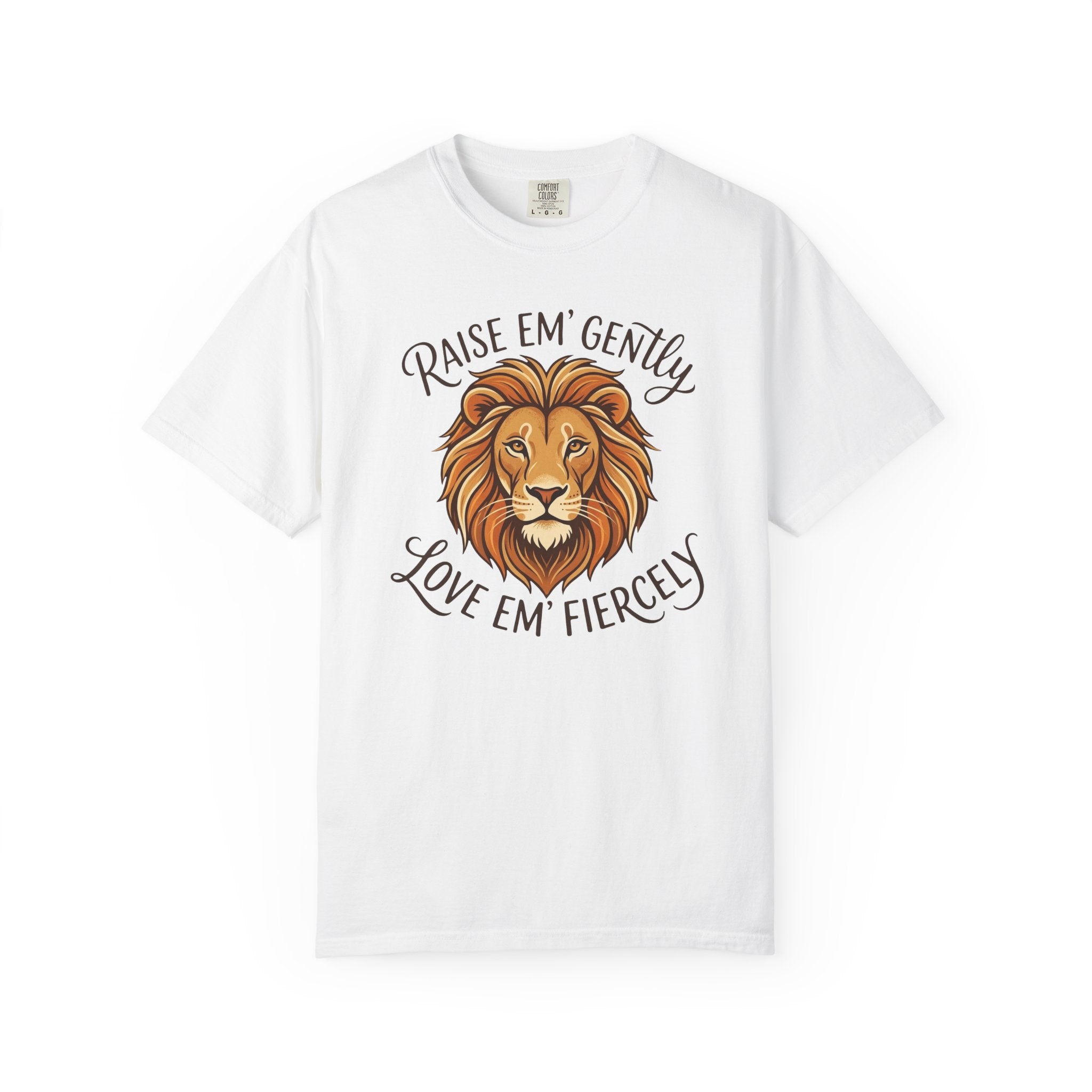 Raise Em' Gently Love Em' Fiercely Lion T-shirt