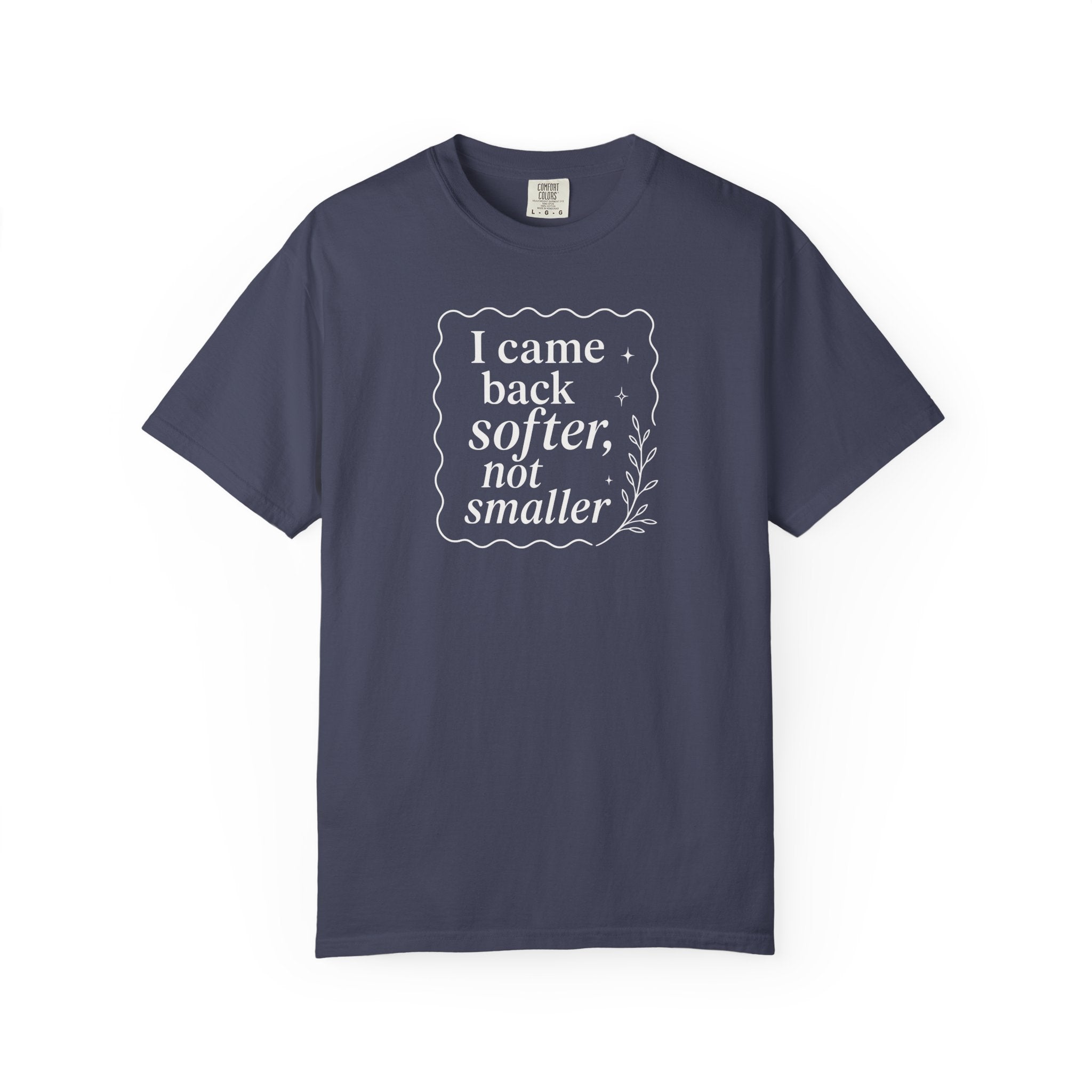I Came Back Softer Not Smaller T-shirt