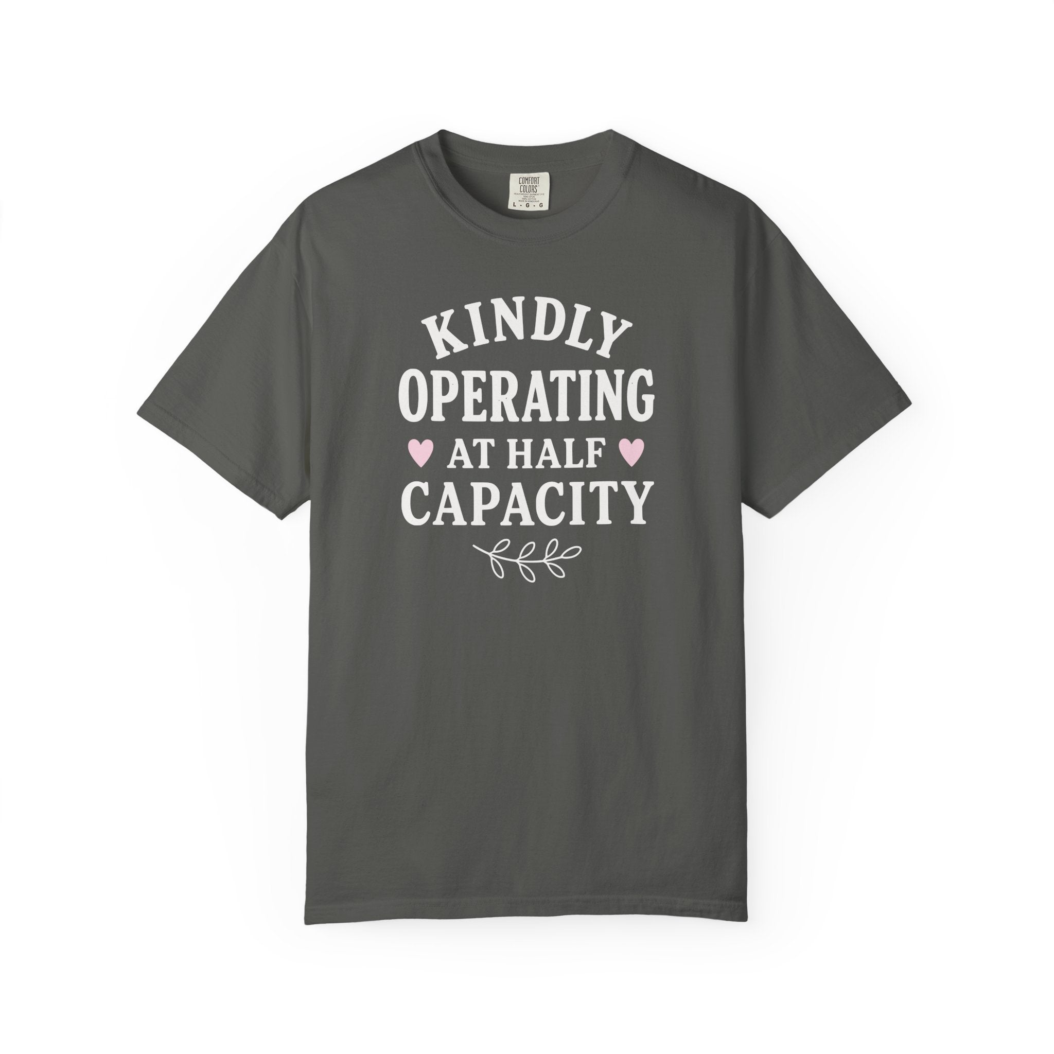Kindly Operating at Half Capacity T-shirt