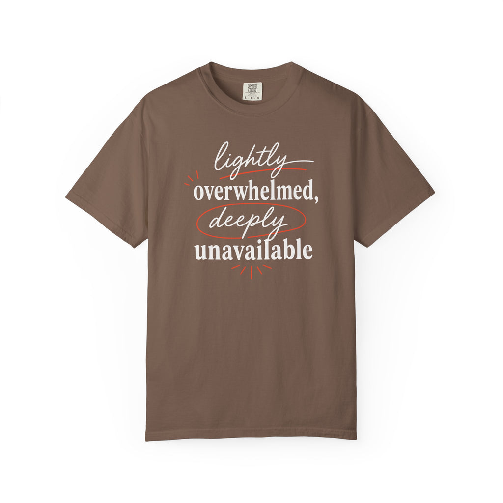 Lightly Overwhelmed Deeply Unavailable T-shirt