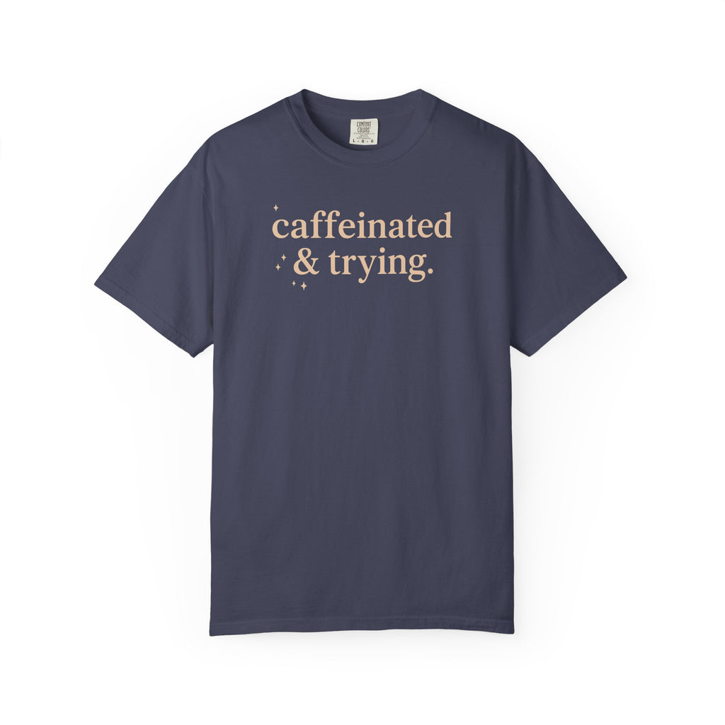 Caffeinated & Trying Sparkles T-shirt