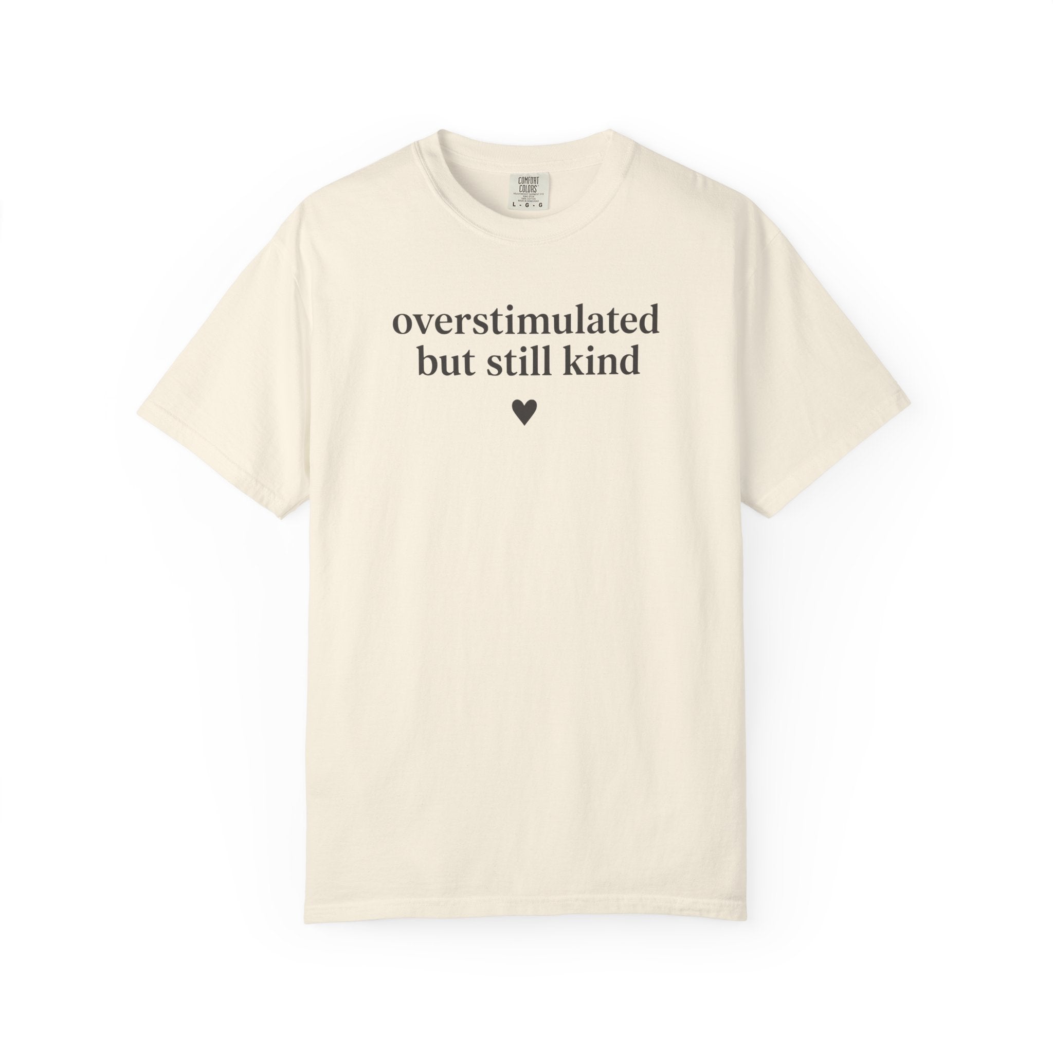 Overstimulated but Still Kind Heart T-shirt